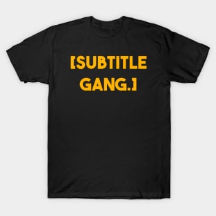 SUBTITLE GANG T-Shirt